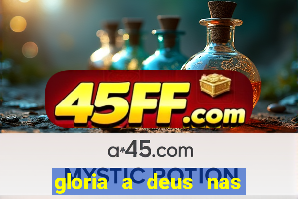 gloria a deus nas alturas cifra